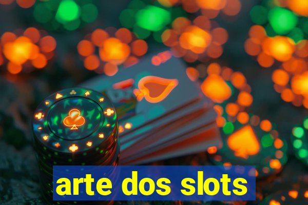 arte dos slots